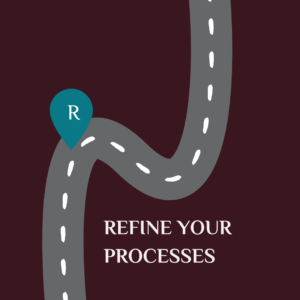Refine Your Processes
