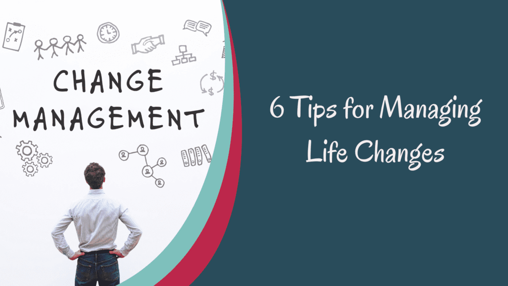 6 Tips for Managing Change