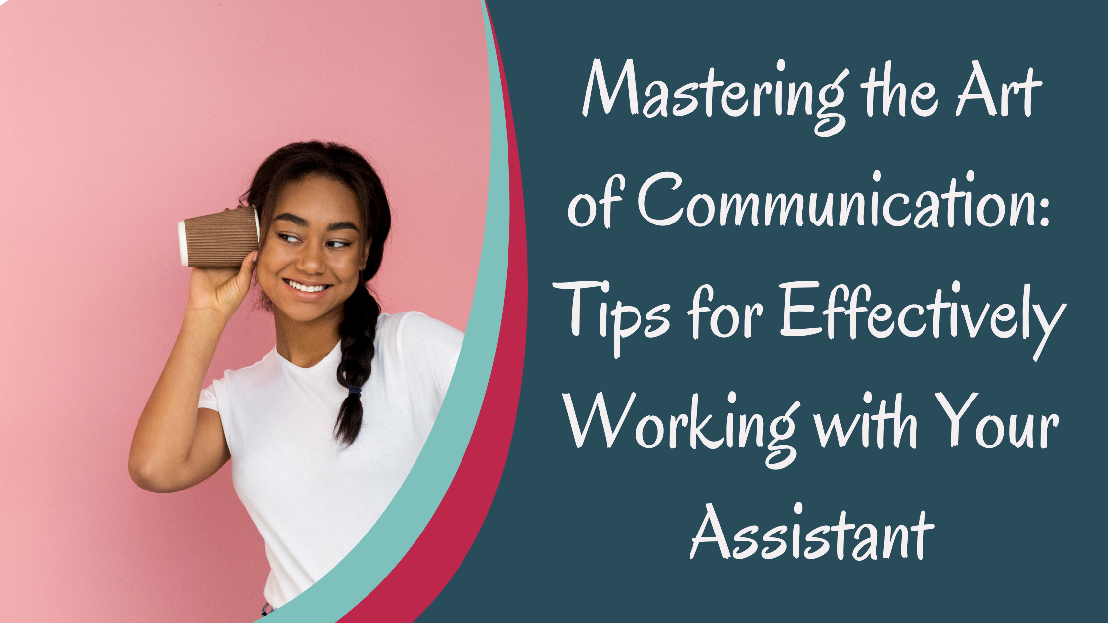 Communication Tips to Work with Your Assistant